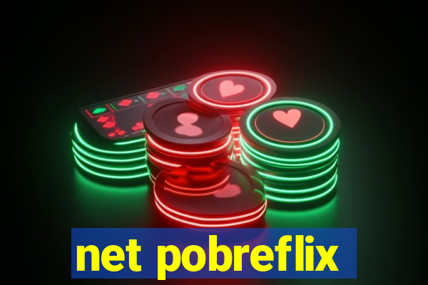 net pobreflix